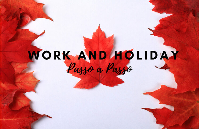 Work and Holiday Canadá –  Passo a passo